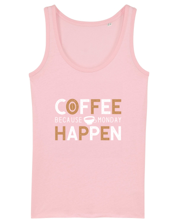 Coffee Because Monday Happen Cotton Pink