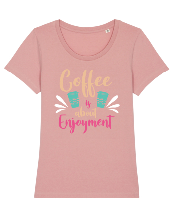 Coffee Is About Enjoyment Canyon Pink