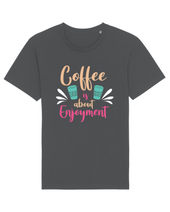 Coffee Is About Enjoyment Anthracite