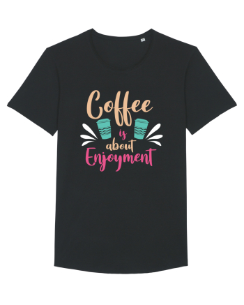Coffee Is About Enjoyment Black