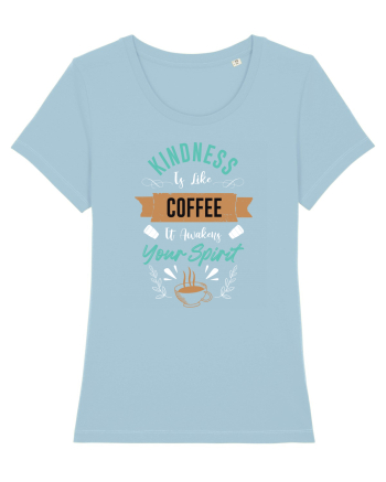 Coffee Is Awakens Your Spirit Sky Blue
