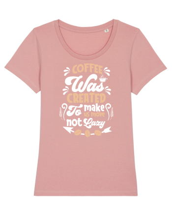 Coffee Was Created To Make Us Move Canyon Pink
