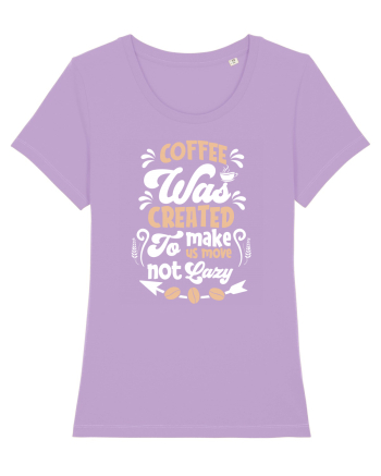 Coffee Was Created To Make Us Move Lavender Dawn