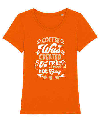 Coffee Was Created To Make Us Move Bright Orange