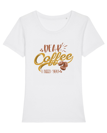 Dear Coffee I Need You White
