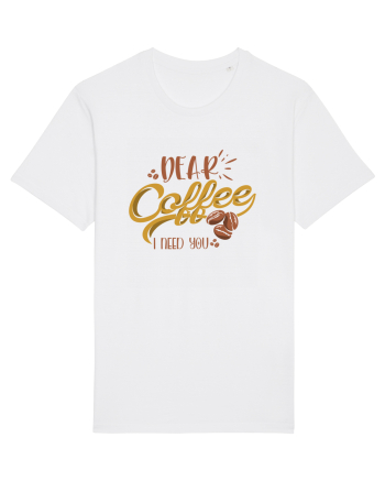 Dear Coffee I Need You White