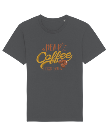 Dear Coffee I Need You Anthracite