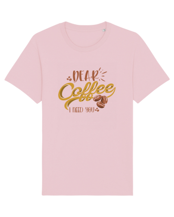 Dear Coffee I Need You Cotton Pink