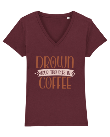 Drown your troubles in coffee Burgundy