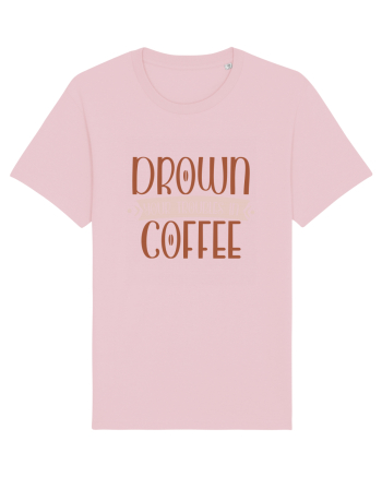 Drown your troubles in coffee Cotton Pink