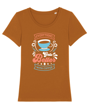 Everything Gets Better With Coffee Roasted Orange