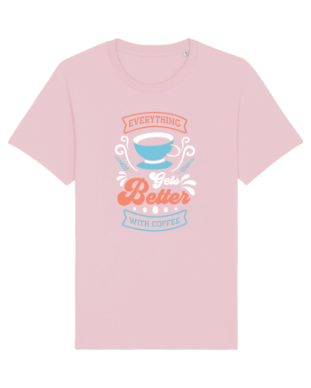 Everything Gets Better With Coffee Cotton Pink