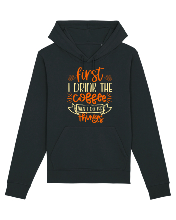 First I drink the coffee then I do the things Black