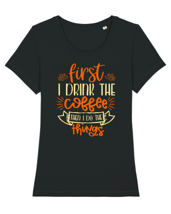 First I drink the coffee then I do the things Black