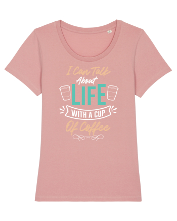 I Can Talk About Life With A Cup Of Coffee Canyon Pink
