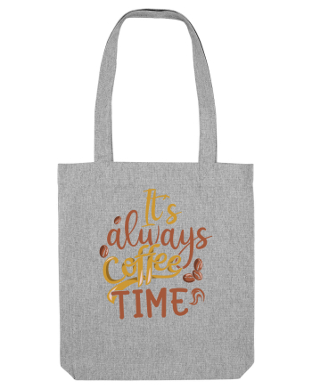It's Always Coffee Time Heather Grey
