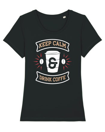 Keep Calm And Drink Coffee Black