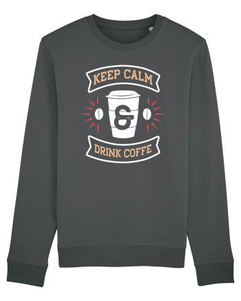 Keep Calm And Drink Coffee Anthracite