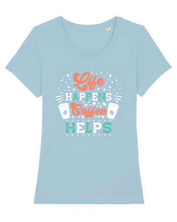 Life Happens Coffee Helps Sky Blue