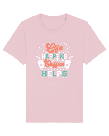 Life Happens Coffee Helps Cotton Pink