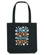 Life Is Better With Good Coffee Sacoșă textilă