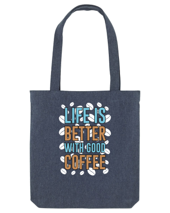 Life Is Better With Good Coffee Midnight Blue