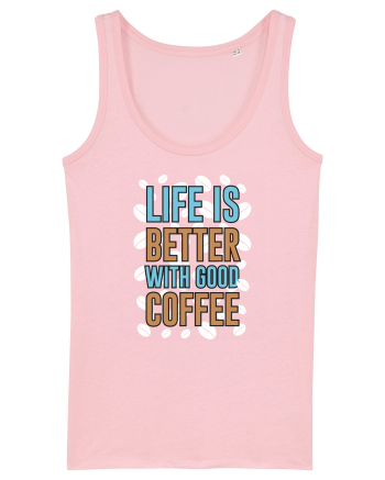 Life Is Better With Good Coffee Cotton Pink