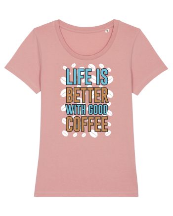 Life Is Better With Good Coffee Canyon Pink