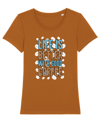Life Is Better With Good Coffee Roasted Orange