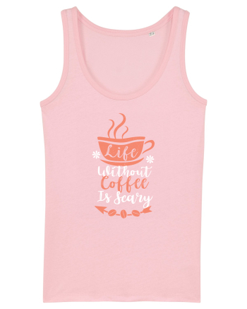 Life Without Coffee Is Scary Cotton Pink