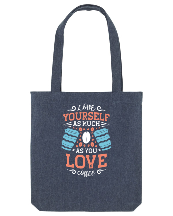 Love Yourself As Much As You Love Coffee Midnight Blue