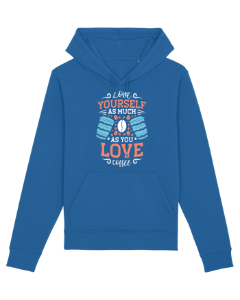 Love Yourself As Much As You Love Coffee Royal Blue