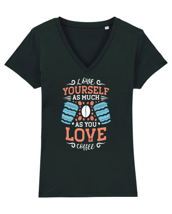 Love Yourself As Much As You Love Coffee Black