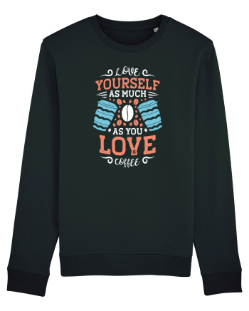 Love Yourself As Much As You Love Coffee Black