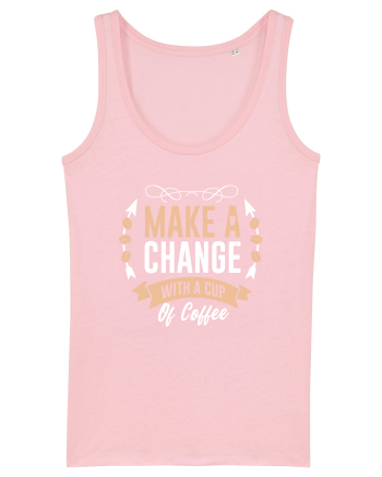 Make A Change With A Cup Of Coffee Cotton Pink