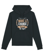 Make A Change With A Cup Of Coffee Hanorac Unisex Drummer