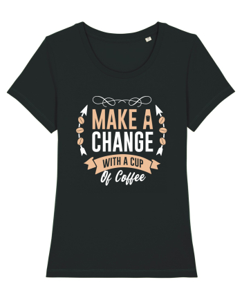 Make A Change With A Cup Of Coffee Black