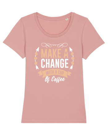 Make A Change With A Cup Of Coffee Canyon Pink