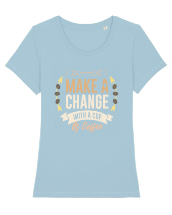 Make A Change With A Cup Of Coffee Sky Blue