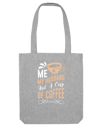 Me My Husband And A Cup Of Coffee Heather Grey
