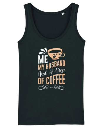 Me My Husband And A Cup Of Coffee Black