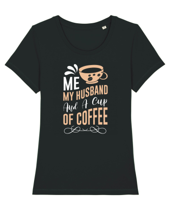 Me My Husband And A Cup Of Coffee Black