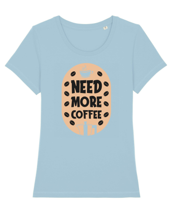 Need More Coffee Sky Blue