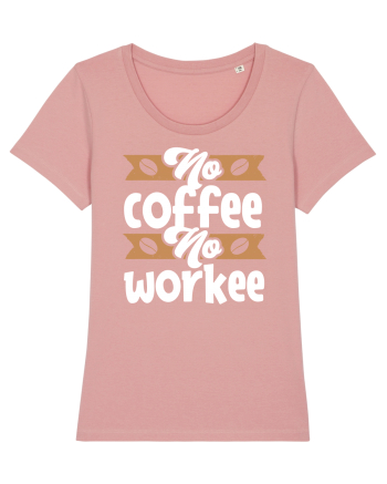 No Coffee No Workee Canyon Pink