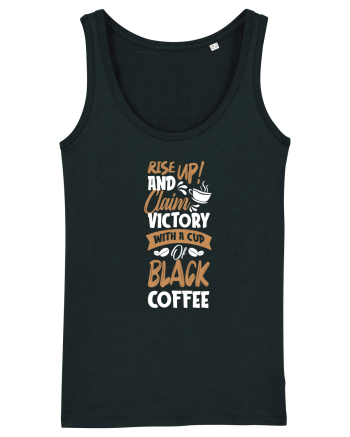 Rise Up And Claim Victory With A Cup Of Black Coffee Black