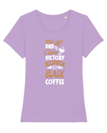Rise Up And Claim Victory With A Cup Of Black Coffee Lavender Dawn