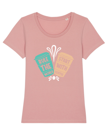 Rule The World Start With Coffee Canyon Pink