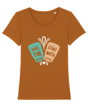 Rule The World Start With Coffee Roasted Orange