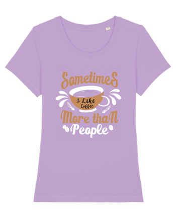 Sometimes I like coffee more than people Lavender Dawn