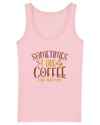 Sometimes I like coffee more than people Cotton Pink